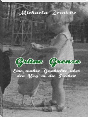 cover image of Grüne Grenze--Eine wahre Geschichte auf dem Weg in die Freiheit .